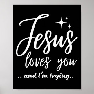 Jesus liebt dich und ich versuche es Funny Christi Poster