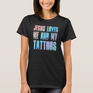 Jesus liebt mich und meine Tätowierungen Chris T-Shirt