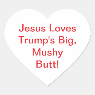 Jesus liebt Trumps großen Hintern Hankamer Artjunk Herz-Aufkleber