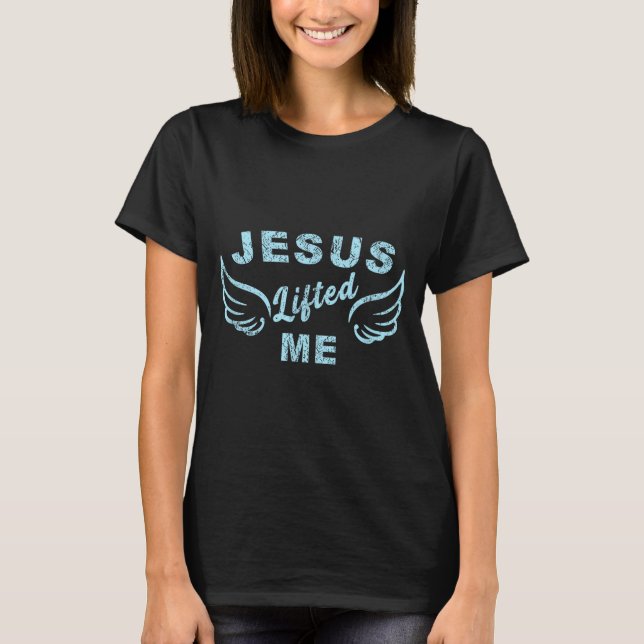 Jesus Lifted Me - Christian Faith Based Edgy  T-Shirt (Vorderseite)