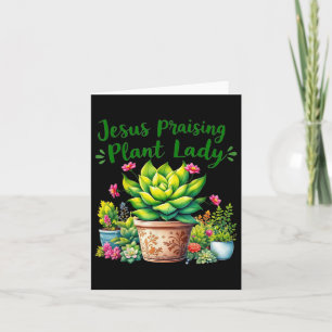 Jesus lobt Pflanze Lady - Christliche Jesus Liebha Karte
