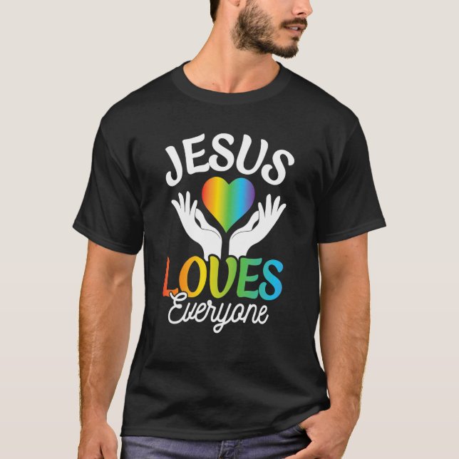 Jesus Loves Everyone Gay Lesbian LGBTQ Pride Chris T-Shirt (Vorderseite)