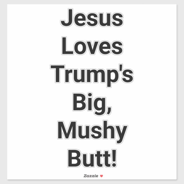 Jesus Loves Trump's Butt Hankamer Artjunkhaus Yum Aufkleber (Blatt)