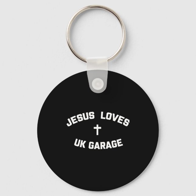 Jesus Loves Uk Garage  Schlüsselanhänger (Vorderseite)