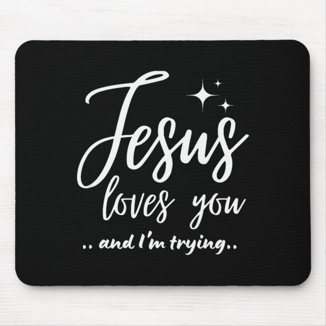Jesus Loves You And I'm Trying Funny Christian Eva Mousepad (Vorne)