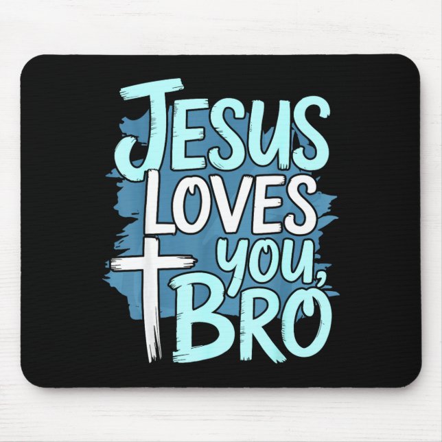 Jesus Loves You Bro Christian Religious  Mousepad (Vorne)