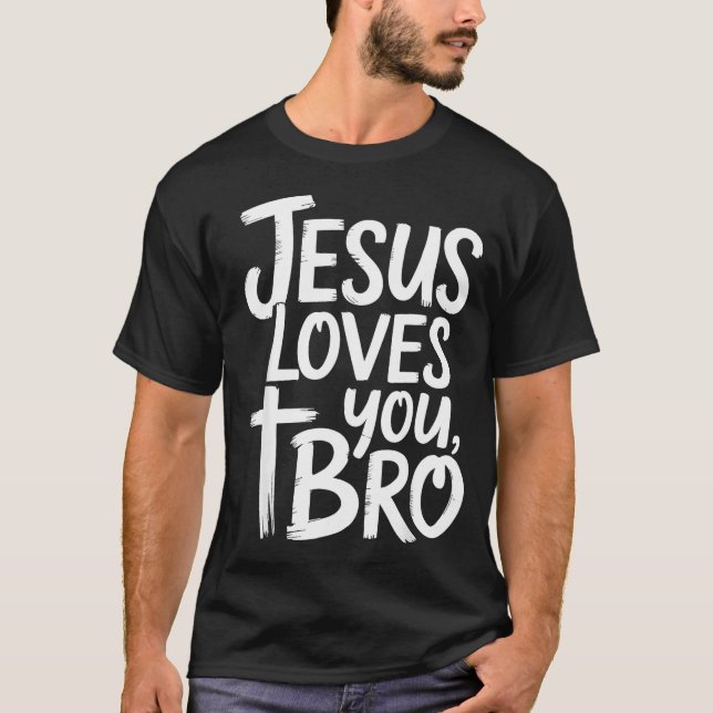 Jesus Loves You Bro Christian Religious  T-Shirt (Vorderseite)