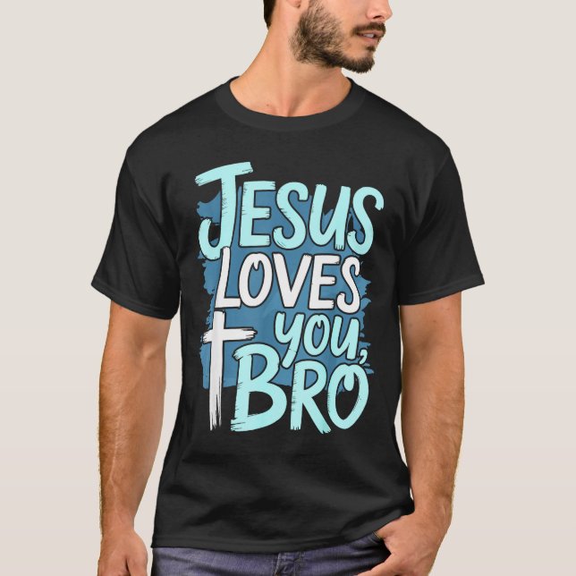 Jesus Loves You Bro Christian Religious  T-Shirt (Vorderseite)