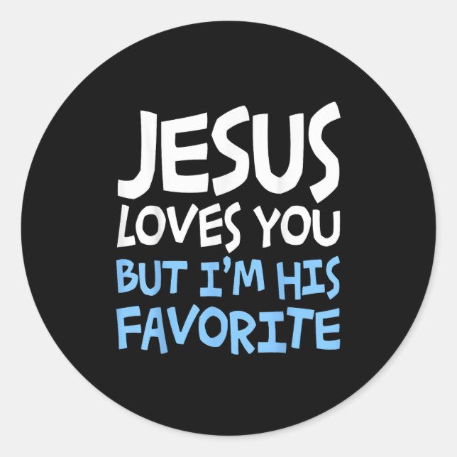 Jesus Loves You But I'm His Favorite Religion Shir Runder Aufkleber (Vorderseite)
