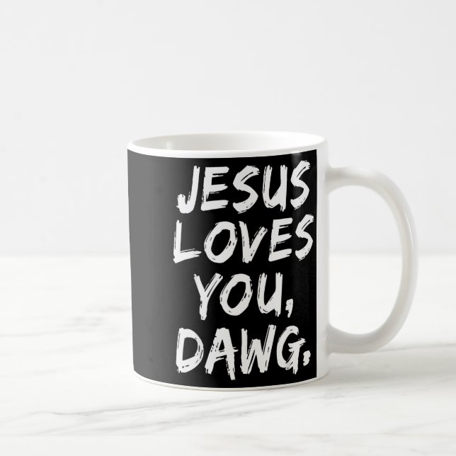Jesus Loves You Dawg Christian Believer Faith God  Kaffeetasse (Rechts)