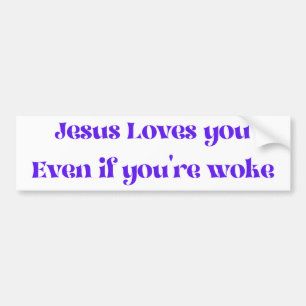 Jesus Loves You Even If You're Woke Bumper Sticker Autoaufkleber