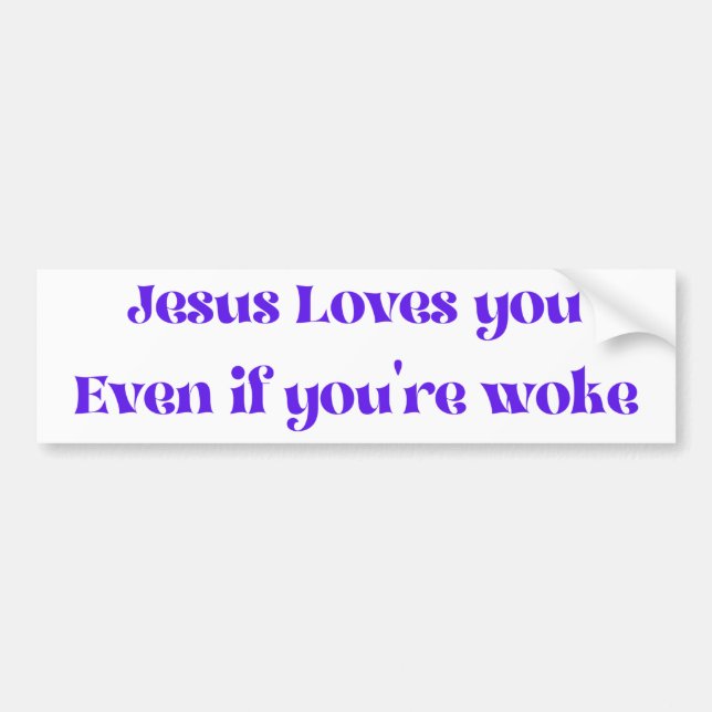 Jesus Loves You Even If You're Woke Bumper Sticker Autoaufkleber (Vorne)