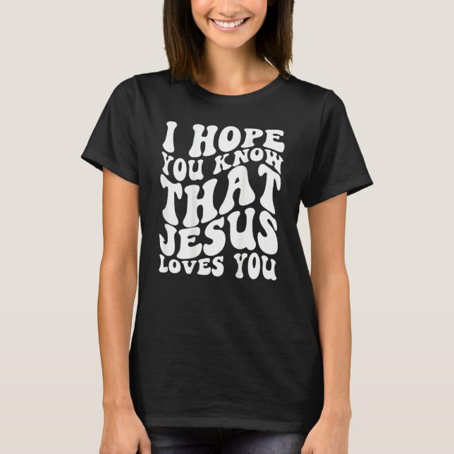 Jesus Loves You, Jesus Apparel, Love Like Jesus, T-Shirt (Vorderseite)