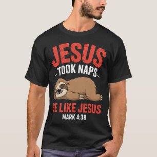 Jesus machte Nickerchen Bibelvers Schlafender Faul T-Shirt