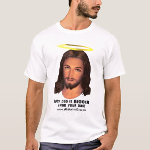 Jesus - mein Vater ist größer als Ihr Vater T-Shirt