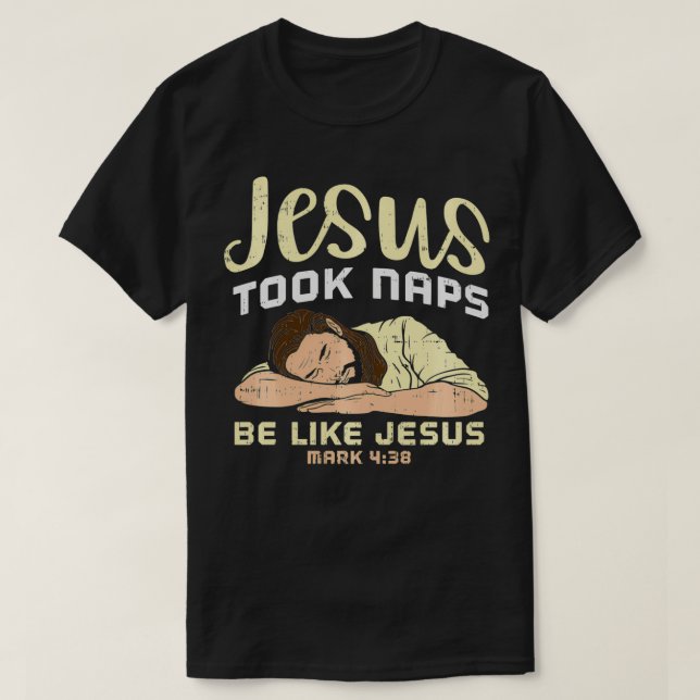 Jesus nahm Nickerchen, sei wie Jesus T-Shirt (Design vorne)