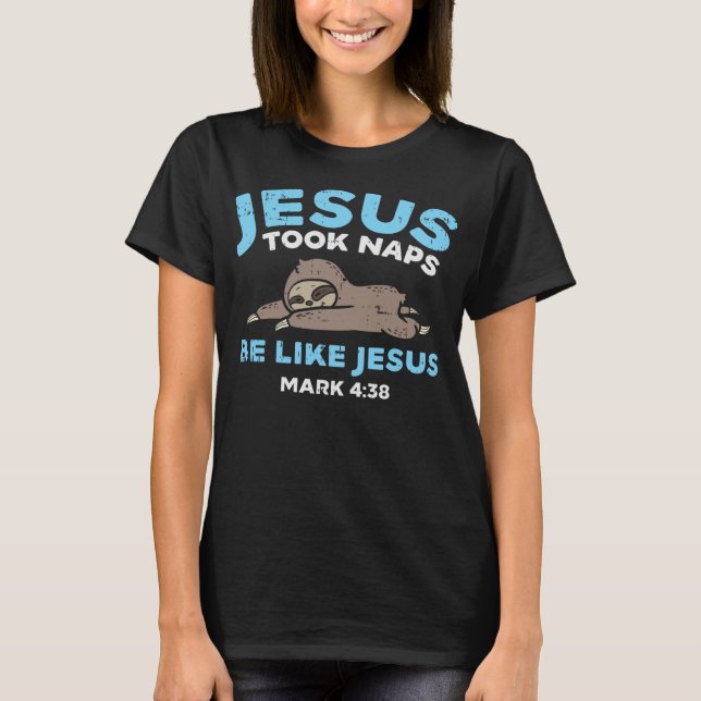 Jesus nahm Nickerchen Sloth Funny Bible Verse God  T-Shirt (Vorderseite)