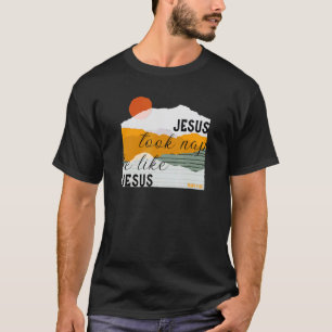 Jesus nahm Nickerchen wie Jesus Mark 438 Christlic T-Shirt
