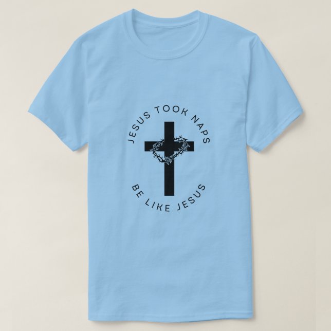 Jesus nahm Nickerchen wie Jesus T - Shirt (Design vorne)