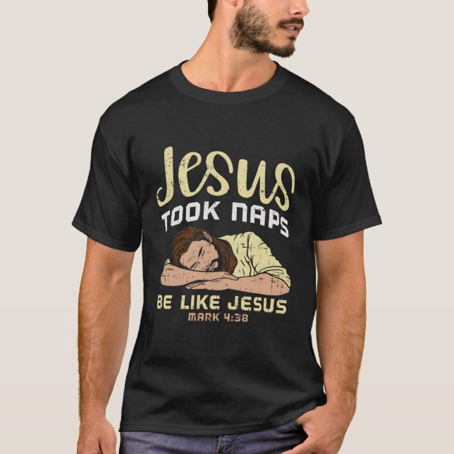 Jesus nahm Nickerchen wie Jesus T - Shirt (Vorderseite)