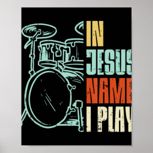 Jesus Name I Play Drums God Drumming Music Christi Poster