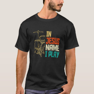 Jesus Name ich spiele Trommeln Gott trüben Musik C T-Shirt