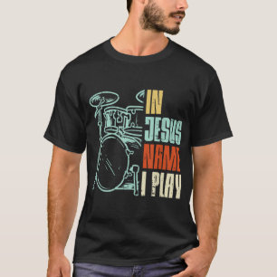 Jesus Name ich spiele Trommeln Gott trüben Musik C T-Shirt