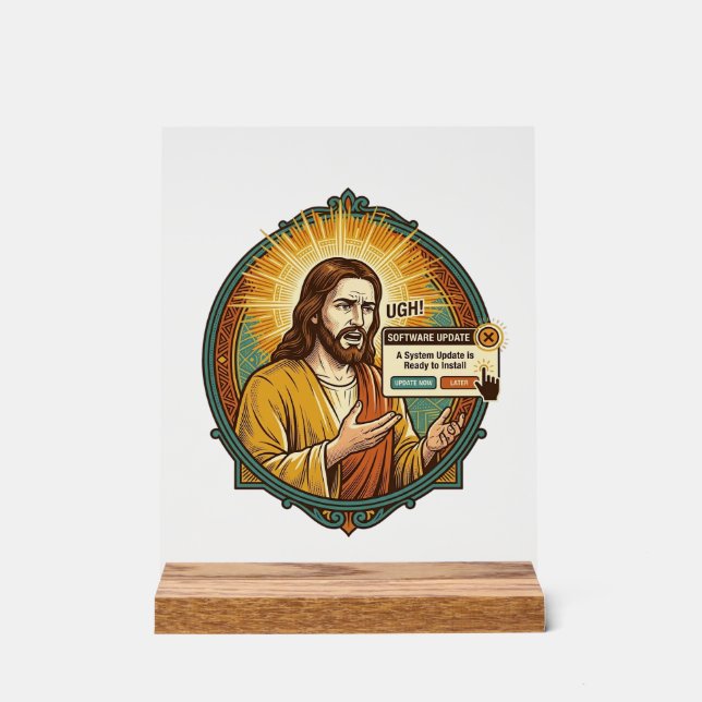 Jesus nervige Software-Update-Popup-Bürohumor Acrylschild (Vorderseite)