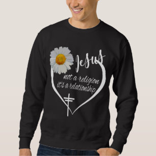 Jesus nicht eine Religion Es ist eine Beziehung Gl Sweatshirt