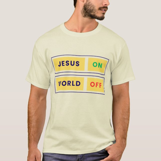Jesus, ON. Welt, AUS. T-Shirt (Vorderseite)