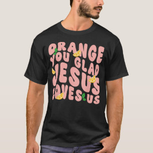Jesus Orange Du froh bist, dass Jesus dich liebt C T-Shirt