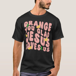Jesus Orange Du froh bist, dass Jesus dich liebt C T-Shirt