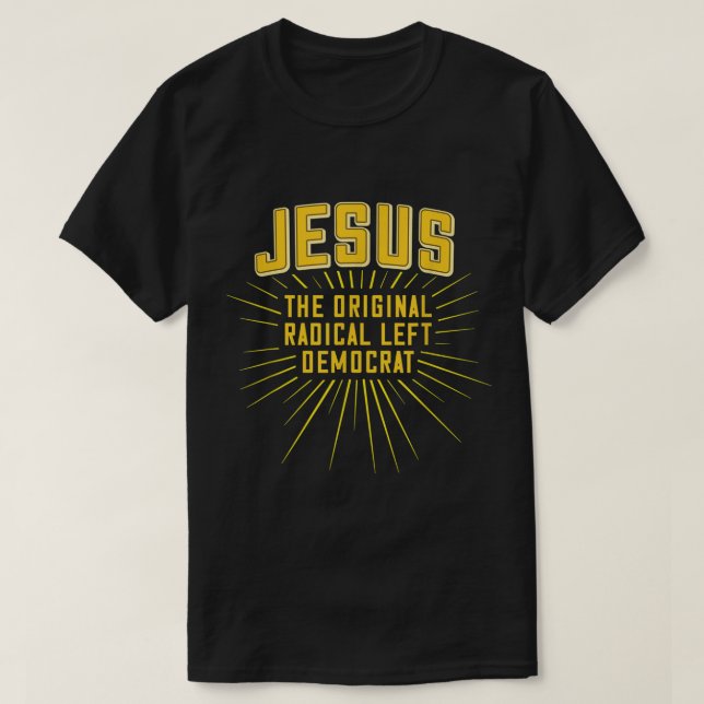 Jesus Original Radical Left Democrat T-Shirt (Design vorne)