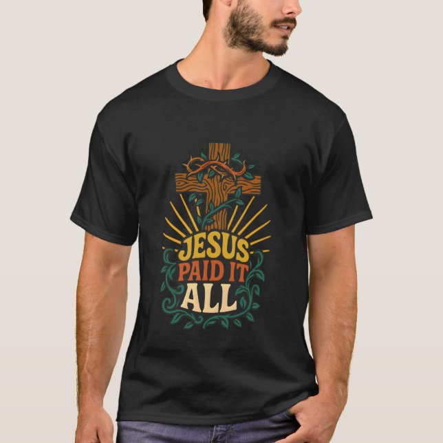 Jesus Paid It All Cross Crown Bible Verse Christia T-Shirt (Vorderseite)