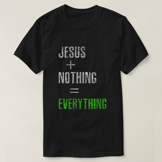 Jesus Plus Nothing ist alles gleich T-Shirt (Design vorne)
