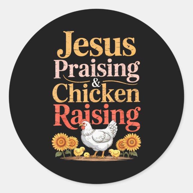 Jesus Praising &amp; Chicken Raising Funny Faith F Runder Aufkleber (Vorderseite)