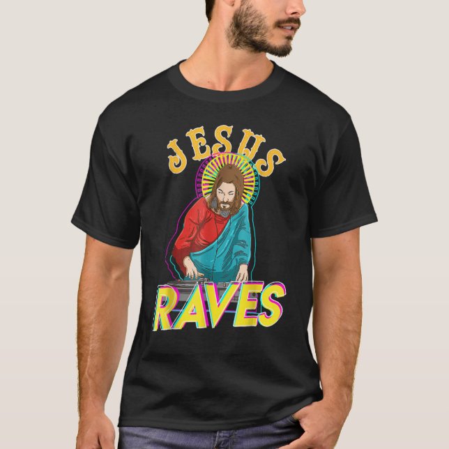 Jesus Raves  EDM Music Festival Party Christian DJ T-Shirt (Vorderseite)