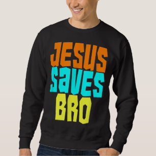 Jesus Rette Bro Funny Christlich kühne Glaubenssur Sweatshirt