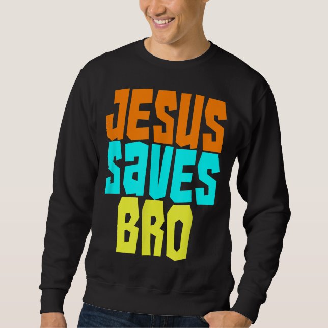 Jesus Rette Bro Funny Christlich kühne Glaubenssur Sweatshirt (Vorderseite)