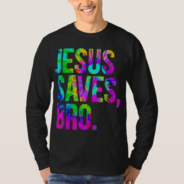 Jesus Rette Bro Gefärbte Krawatte Christlich Glaub T-Shirt (Vorderseite)