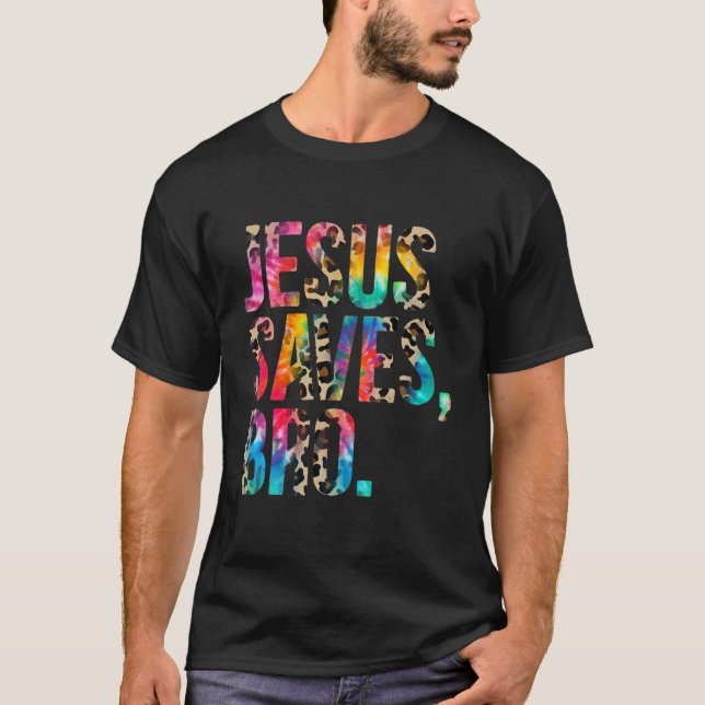 Jesus Rette Bro Gefärbte Krawatte Christlich Glaub T-Shirt (Vorderseite)