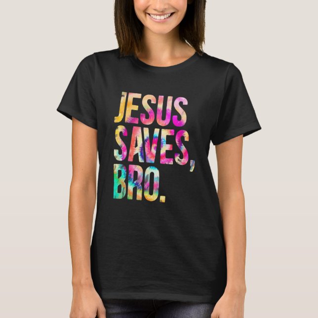 Jesus Rette Bro Gefärbte Krawatte Christlich Glaub T-Shirt (Vorderseite)