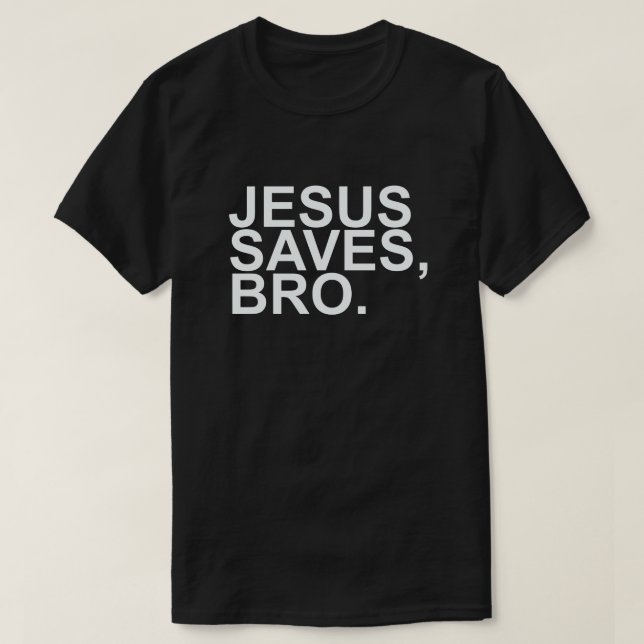 JESUS RETTE, BRO. T-Shirt (Design vorne)