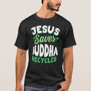 Jesus Rette Buddha, der Buddhismus Recycle T-Shirt