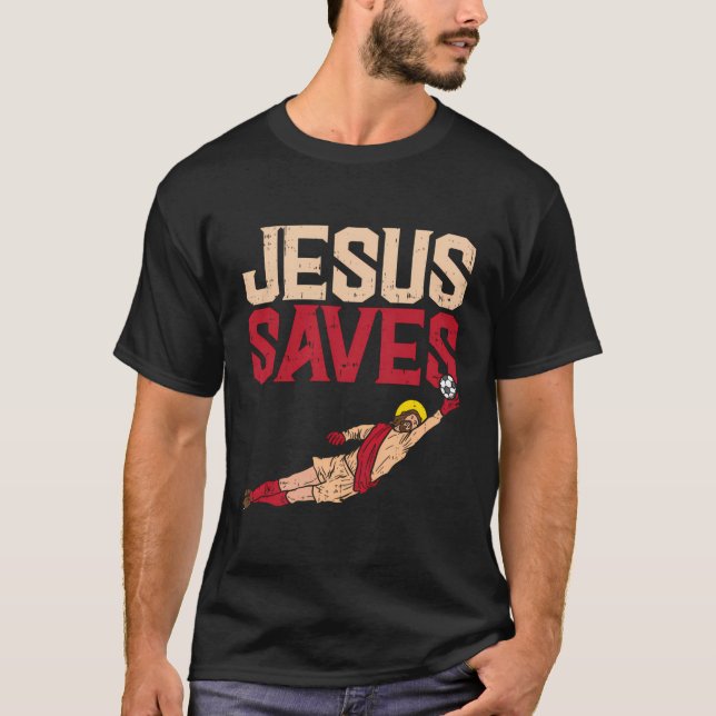 Jesus Rette Fußball Goalie Sport Gott Chris T-Shirt (Vorderseite)