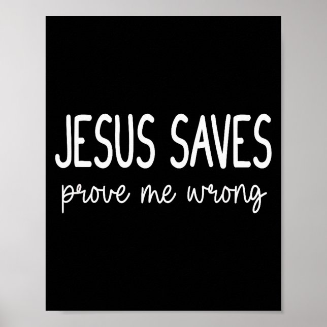 Jesus rettet Beweise mich falsch Christlich Religi Poster (Vorne)