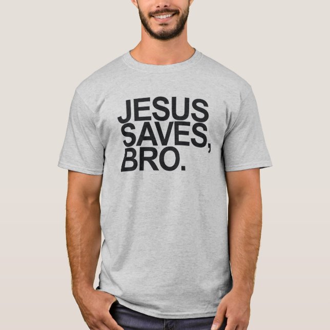 JESUS RETTET, BRO. T-Shirt (Vorderseite)