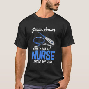 Jesus rettet, ich bin nur eine Krankenschwester, d T-Shirt