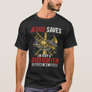 Jesus rettete, dass ich nur ein Feuerwehrmann bin, T-Shirt