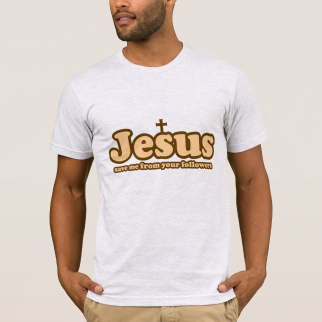 Jesus rettete mich von deinen Anhängern T-Shirt (Vorderseite)